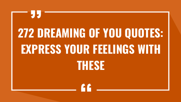 272 dreaming of you quotes express your feelings with these heartfelt words 8170-OnlyCaptions