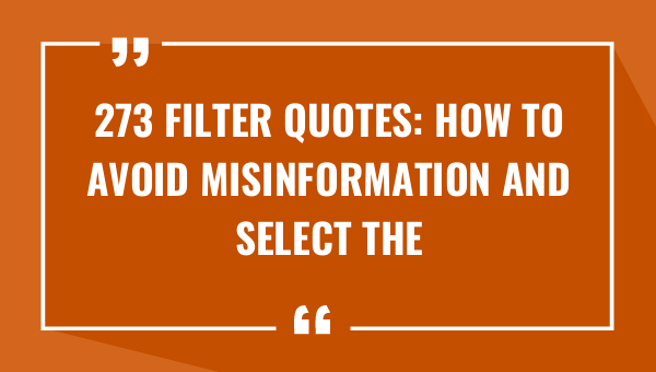 273 filter quotes how to avoid misinformation and select the best sources 9632-OnlyCaptions