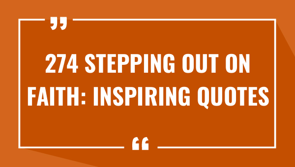 274 Stepping Out on Faith: Inspiring Quotes 1-OnlyCaptions 274 stepping out on faith inspiring quotes 7812-OnlyCaptions