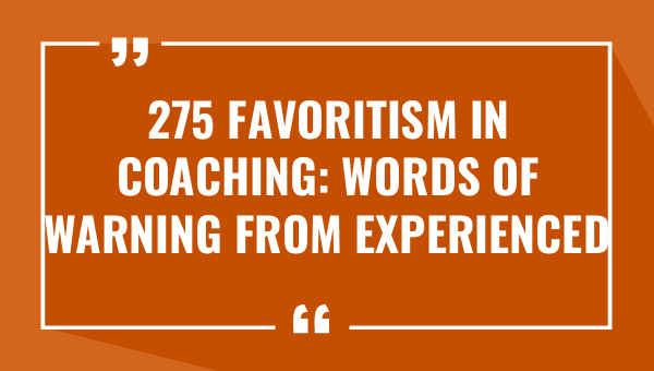 275 favoritism in coaching words of warning from experienced coaches 9086-OnlyCaptions