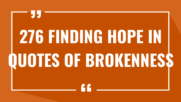 276 finding hope in quotes of brokenness 8142-OnlyCaptions