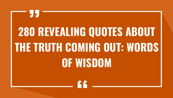 280 revealing quotes about the truth coming out words of wisdom 9309-OnlyCaptions
