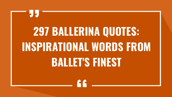 297 ballerina quotes inspirational words from ballets finest 8346-OnlyCaptions