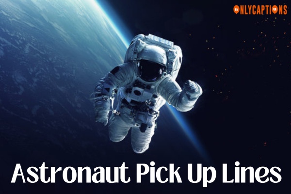 Astronaut Pick Up Lines (2023)