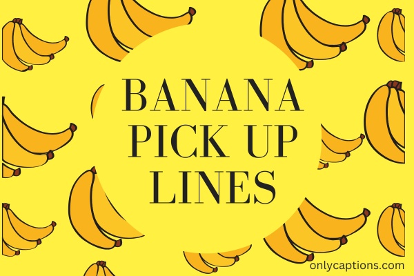 Banana Pick Up Lines (2023)