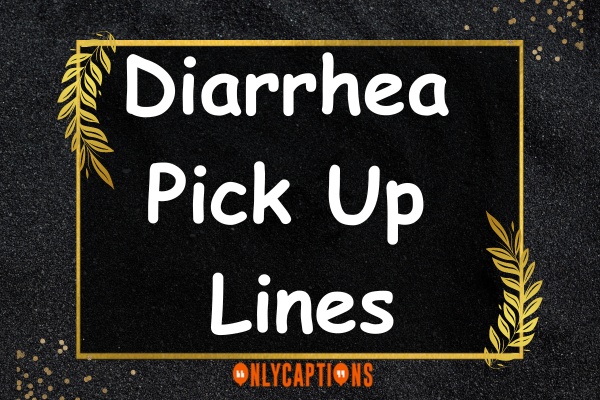 Diarrhea Pick Up Lines (2023)