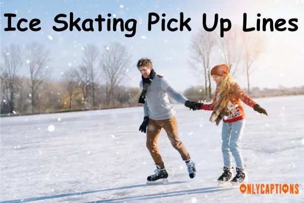 Ice Skating Pick Up Lines (2023)