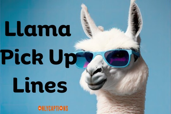Llama Pick Up Lines-OnlyCaptions