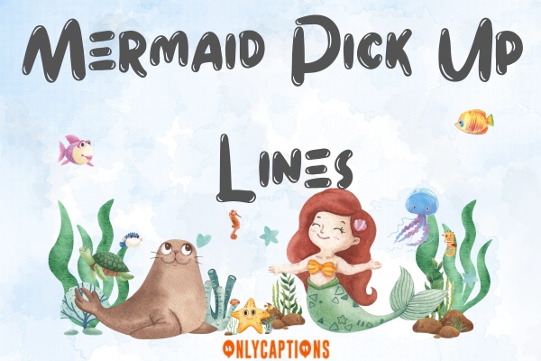 Mermaid Pick Up Lines-OnlyCaptions