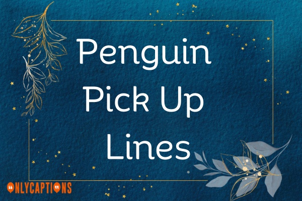 Penguin Pick Up Lines (2023)
