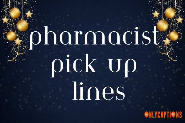 Pharmacist Pick Up Lines (2024)