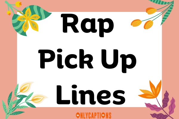 Rap Pick Up Lines (2023)