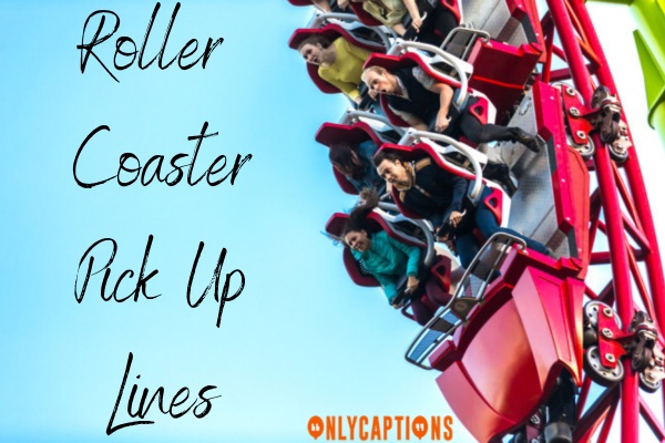 Roller Coaster Pick Up Lines (2023)