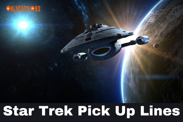 Star Trek Pick Up Lines (2023)