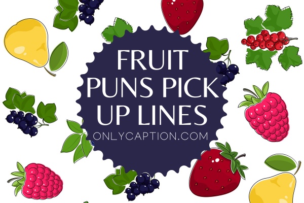 Fruit Puns Pick Up Lines (2023)