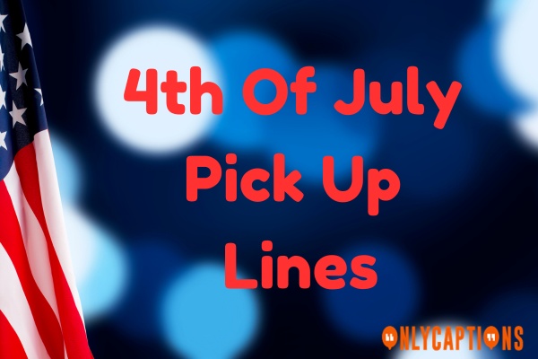 4th Of July Pick Up Lines (2023)