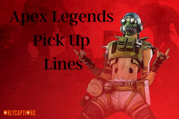 Apex Legends Pick Up Lines-OnlyCaptions