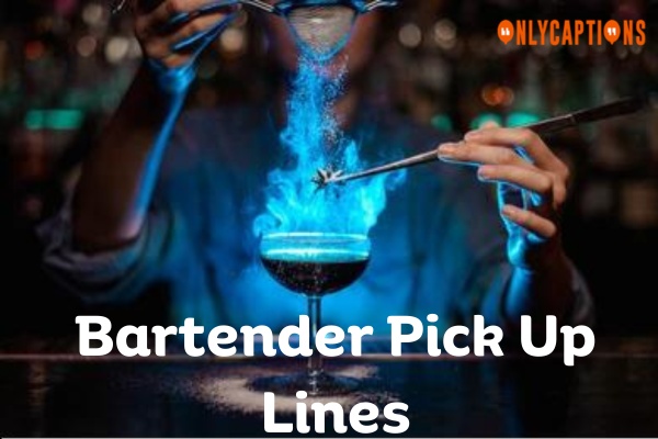 Bartender Pick Up Lines (2023)