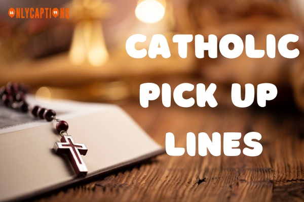 Catholic Pick Up Lines (2023)