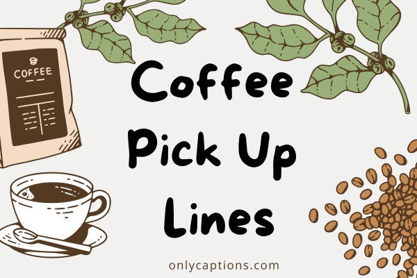 Coffee Pick Up Lines-OnlyCaptions