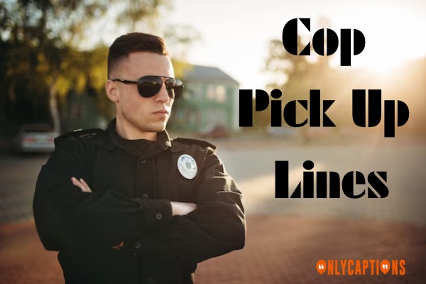Cop Pick Up Lines (2024)