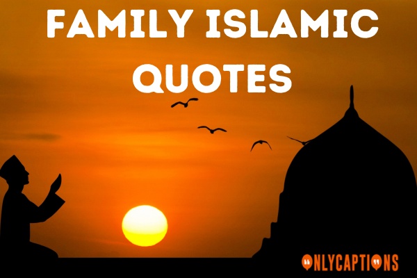 Family Islamic Quotes-OnlyCaptions
