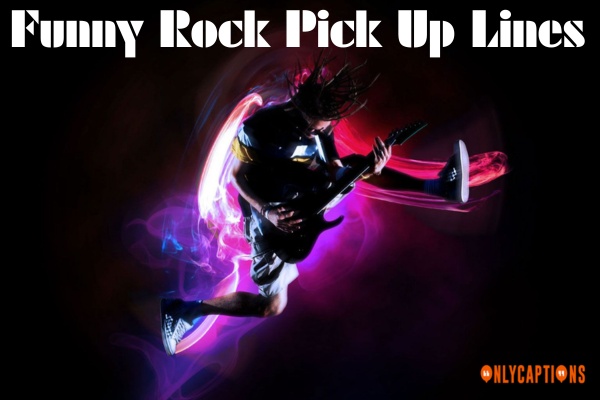 Funny Rock Pick Up Lines-OnlyCaptions