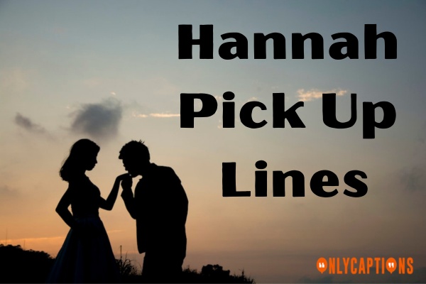 Hannah Pick Up Lines (2024)
