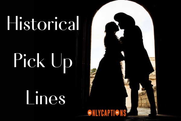 Historical Pick Up Lines (2023)