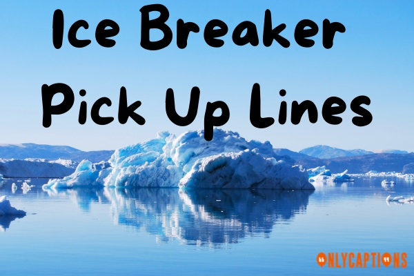 Ice Breaker Pick Up Lines (2023)