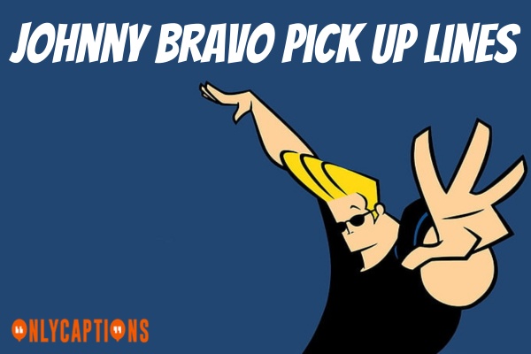 Johnny Bravo Pick Up Lines (2023)