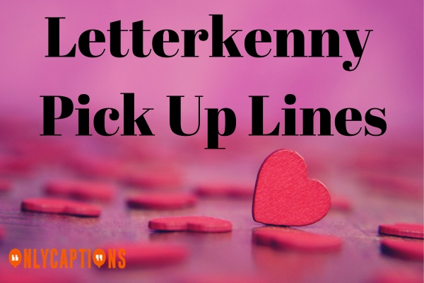 Letterkenny Pick Up Lines (2023)
