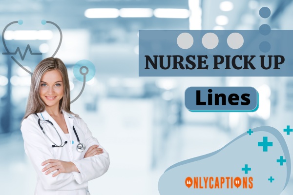 Nurse Pick Up Lines (2023)