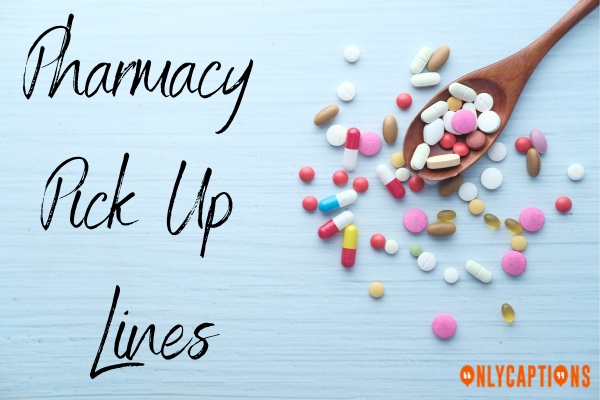 Pharmacy Pick Up Lines (2023)