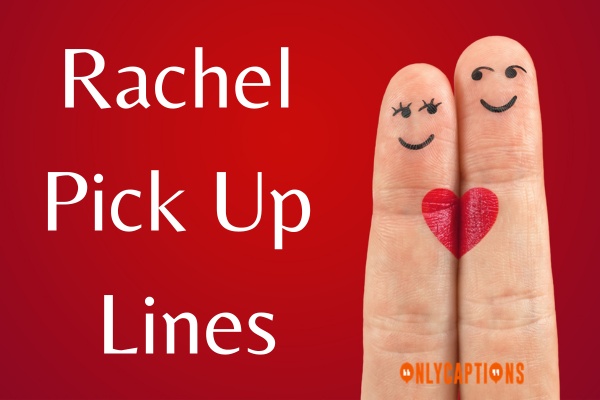 Rachel Pick Up Lines (2024)