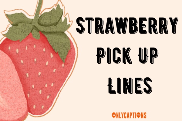 Strawberry Pick Up Lines-OnlyCaptions