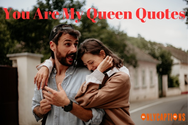 You Are My Queen Quotes (2023)
