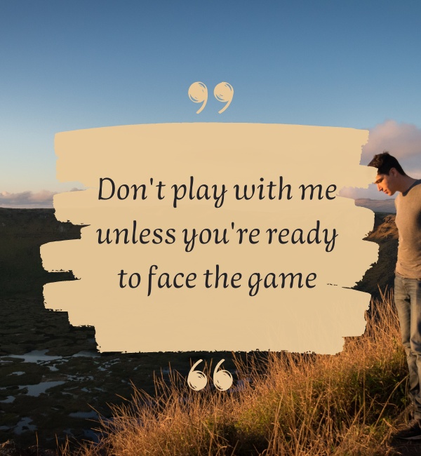 Don't Play With Me Quotes (2024)