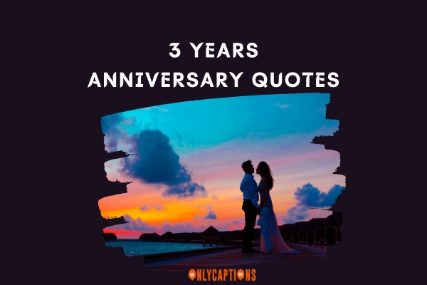 270+ 3 Years Anniversary Quotes to Melt Hearts in 2024