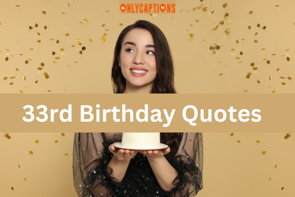 230+ 33rd Birthday Quotes for 2023 Celebrate in Style