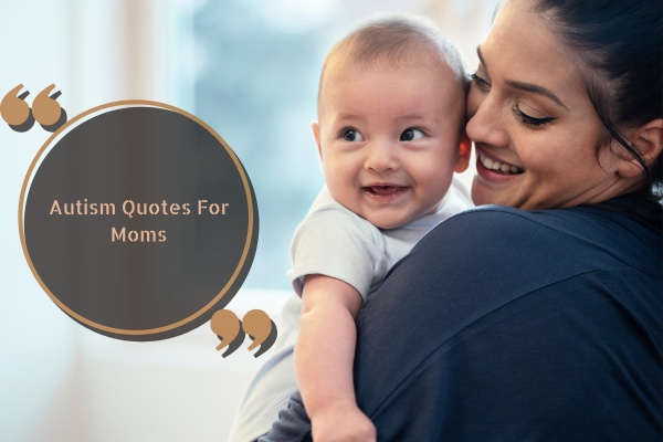 Autism Quotes For Moms (2024)