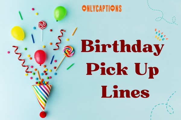 Birthday Pick Up Lines (2023)
