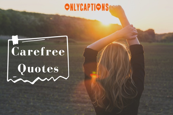 Carefree Quotes 1-OnlyCaptions