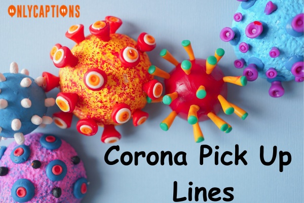 Corona Pick Up Lines (2023)