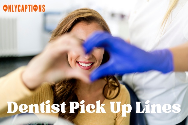 Dentist Pick Up Lines (2023)