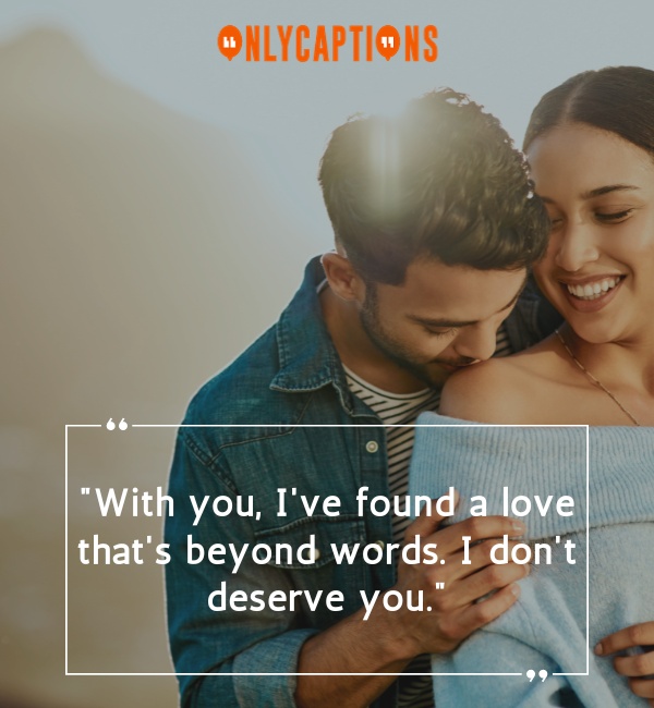 I Dont Deserve You Quotes 2 1-OnlyCaptions