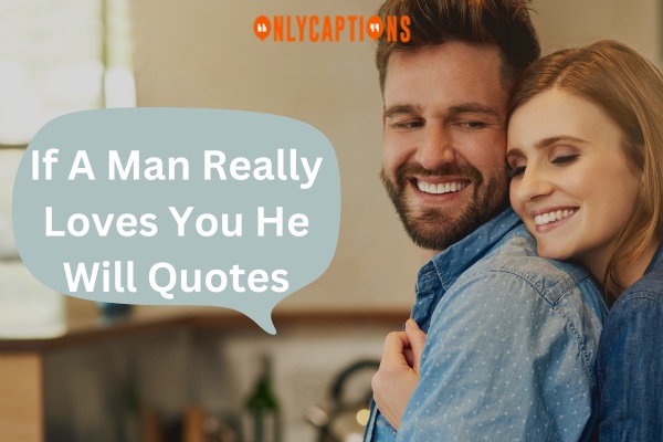 If A Man Really Loves You He Will Quotes 1-OnlyCaptions