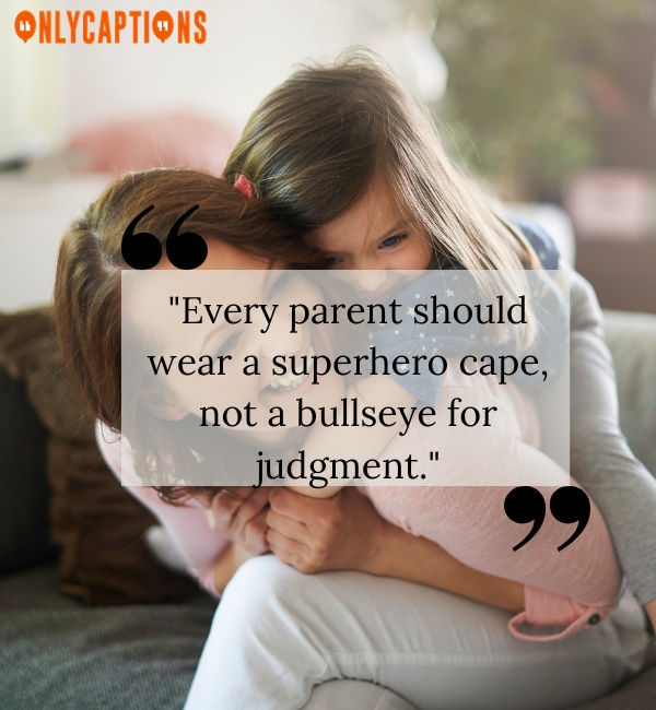 Mom Shaming Dont Judge My Parenting Quotes 4-OnlyCaptions