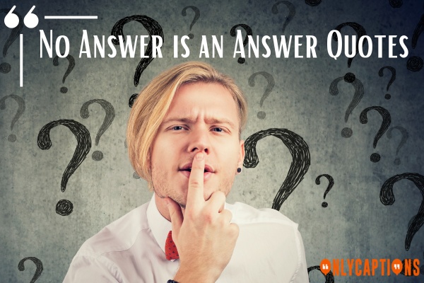 No Answer is an Answer Quotes-OnlyCaptions