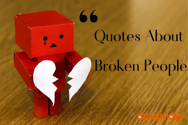 Quotes About Broken People-OnlyCaptions